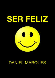 Title: Ser Feliz, Author: Daniel Marques