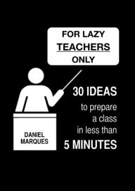 Title: For Lazy Teachers Only, Author: Daniel Marques