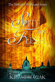 Title: Spite For Flesh, Author: K. P. Ambroziak