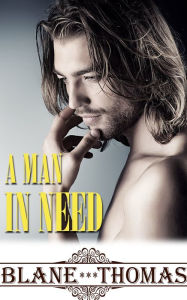 Title: A Man In Need, Author: Blane Thomas