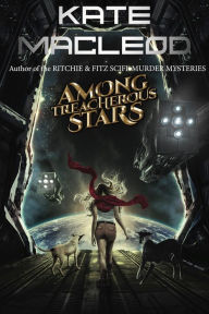 Title: Among Treacherous Stars, Author: Kate MacLeod