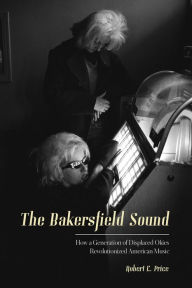 Title: The Bakersfield Sound, Author: Robert E. Price