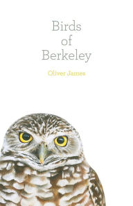 Title: Birds of Berkeley, Author: Oliver James