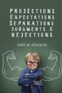 Projections, Expectations, Separations, Judgments & Rejections