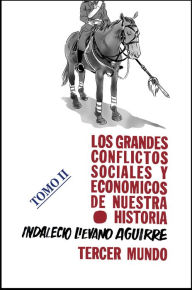 Title: Los grandes Conflictos Sociales y Economicos de Nuestra Historia- Tomo II, Author: Indalecio Lievano Aguirre