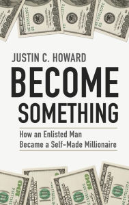 Title: Become Something, Author: Justin C. Howard
