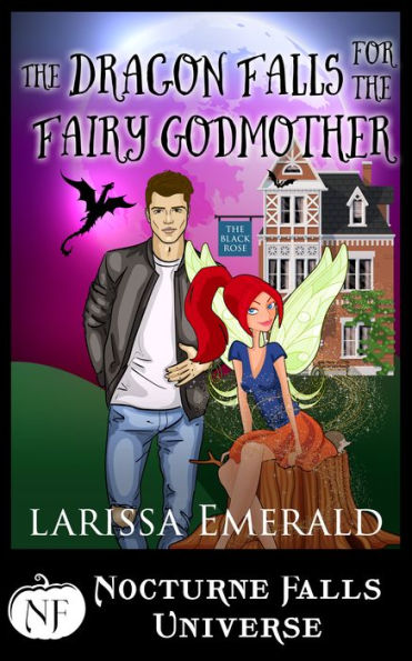 The Dragon Falls For The Fairy Godmother: A Nocturne Falls Universe Story