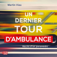 Un dernier tour d'ambulance: récits d'un paramédic