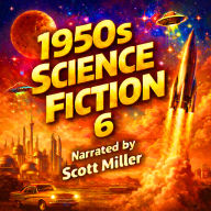 1950s Science Fiction 6 - 28 Science Fiction Short Stories From the 1950s: Cold War Cosmos: 28 Tales of Fear, Fantasy, and the Far Beyond