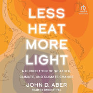 Less Heat, More Light: A Guided Tour of Weather, Climate, and Climate Change