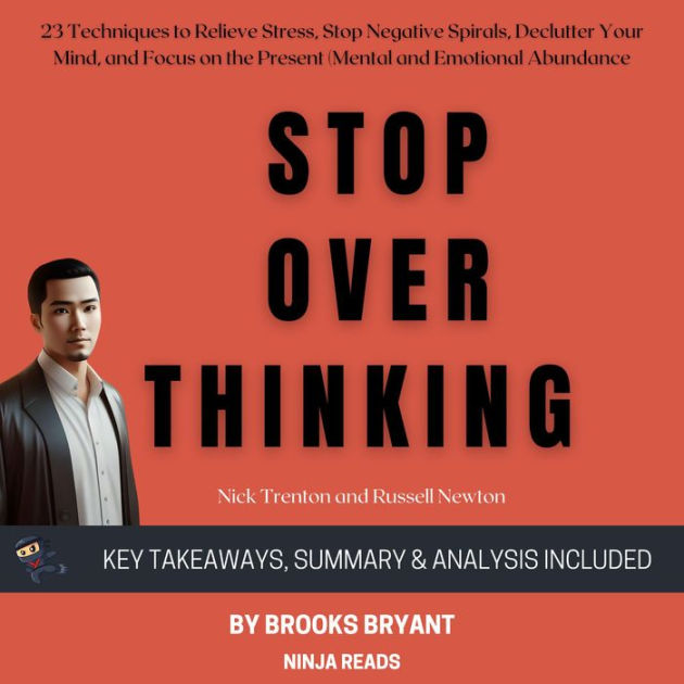 Summary: Stop Overthinking: 23 Techniques to Relieve Stress, Stop ...