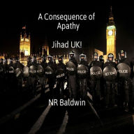 A Consequence of Apathy: Jihad UK!