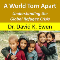 A World Torn Apart: Understanding the Global Refugee Crisis