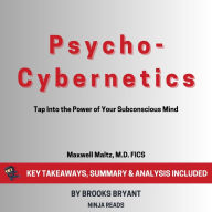 Summary: Psycho-Cybernetics: by Maxwell Maltz: Key Takeaways, Summary & Analysis