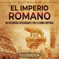 El Imperio romano: Un recorrido apasionante por la Roma imperial