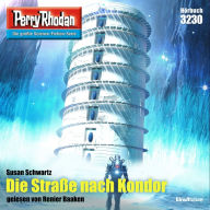 Perry Rhodan 3230: Die Straße nach Kondor: Perry Rhodan-Zyklus 