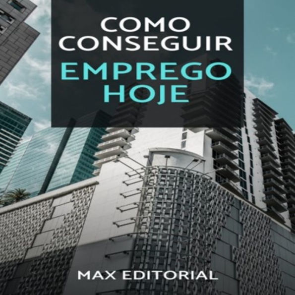 Como conseguir emprego hoje (Abridged)