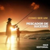 Como Ser um Pescador de Sucesso (Abridged)