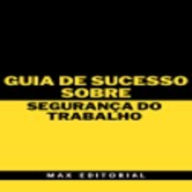 Guia de Sucesso Sobre Segurança do Trabalho (Abridged)