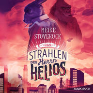 Das Strahlen des Herrn Helios - Ein Fall für Skarabäus Lampe