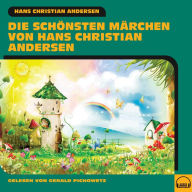 Die schönsten Märchen von Hans Christian Andersen