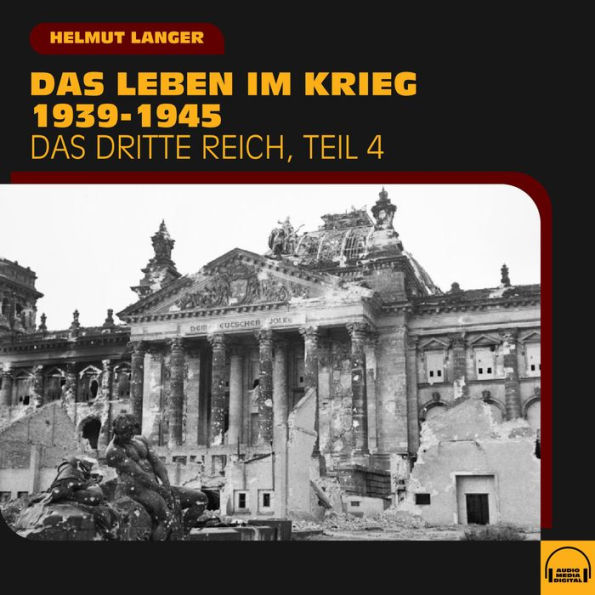 Das Leben im Krieg 1939-1945 (Das Dritte Reich - Teil 4)