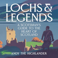 Lochs and Legends: THE SUNDAY TIMES BESTSELLER