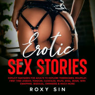 Erotic Sex Stories: Explicit Fantasies for Adults to Explore Threesomes, Roleplay, First Time Lesbian, Femdom, Cuckolds, MILFs, Anal, BDSM, Wife Swapping, Bisexual, Swingers & Much More!