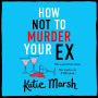 How Not to Murder Your Ex