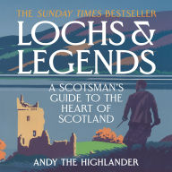 Lochs and Legends: A Scotsman's Guide to the Heart of Scotland