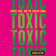 Toxic: Women, Fame, and the Tabloid 2000s