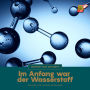 Im Anfang war der Wasserstoff