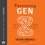 Parenting Gen Z: Guiding Your Child through a Hostile Culture