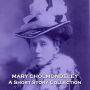Mary Cholmondeley - A Short Story Collection: West Midland born 19th century author whose work is still celebrated today