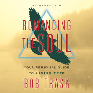 Romancing the Soul: Your Personal Guide to Living Free