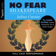 Julius Caesar: Two Complete Full Cast Performances of Original Shakespeare Text & Modern English