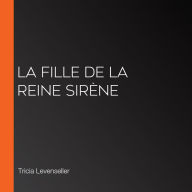 La fille de la reine sirène