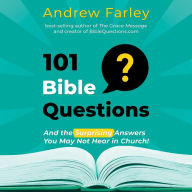 101 Bible Questions: And the Surprising Answers You May Not Hear in Church