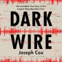 Dark Wire: The Incredible True Story of the Largest Sting Operation Ever