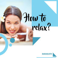 How to relax?