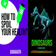 How to spoil your health? Dinosaurs in world today.