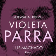 Biografías breves - Violeta Parra