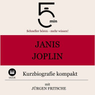 Janis Joplin: Kurzbiografie kompakt: 5 Minuten: Schneller hören - mehr wissen!
