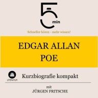 Edgar Allan Poe: Kurzbiografie kompakt: 5 Minuten: Schneller hören - mehr wissen!