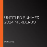 Untitled Summer 2024 Murderbot