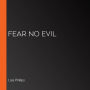 Fear No Evil