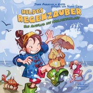 Hildes Regenzauber - Ein Ausflug ins Wolkenschloss - Ein lustiges Bilderbuch für Regentage zum Vorlesen ab 4 Jahren mit Eis-Rezept zum Nachmachen. (ungekürzt)