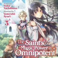 The Saint's Magic Power is Omnipotent (Light Novel) Vol. 3