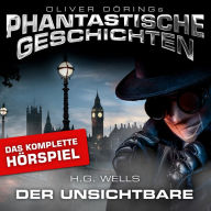 Phantastische Geschichten, Der Unsichtbare - Das komplette Hörspiel