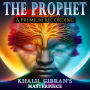 The Prophet: Khalil Gibran's Masterpiece